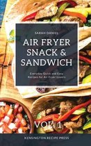 The Complete Air Fryer Cookbook- Air Fryer Snack and Sandwich Vol. 1