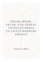 Manchester University Press- Secularism, Islam and Public Intellectuals in Contemporary France