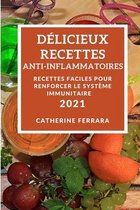 Delicieux Recettes Anti-Inflammatoires 2021 (Delicious Anti-Inflammatory Recipes 2021 French Edition)