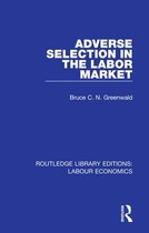 Routledge Library Editions: Labour Economics- Adverse Selection in the Labor Market