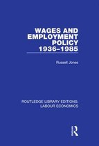 Routledge Library Editions: Labour Economics- Wages and Employment Policy 1936-1985