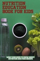 Nutrition Education Book For Kids: What Kids Need To Know About Nutrition And Food Groups