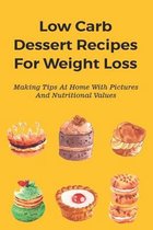Low Carb Dessert Recipes For Weight Loss: Making Tips At Home With Pictures And Nutritional Values
