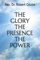 The Glory the Presence the Power