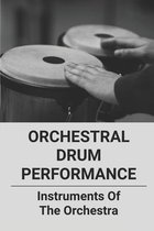 Orchestral Drum Performance: Instruments Of The Orchestra