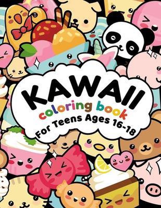 Kawaii Coloring Book For Teens Ages 16-18: More Than 50 Cute & Fun ...