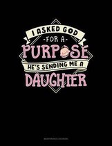 I Asked God For A Purpose He's Sending Me A Daughter: Maintenance Log Book