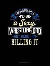 I Never Dreamed I'd Be A Sexy Wrestling Dad But Here I Am Killing It: Maintenance Log Book