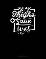 Thick Thighs Save Lives: Maintenance Log Book