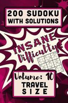 200 Sudoku with Solutions - Insane Difficulty!: Volume 10, Travel Size