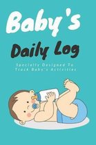 Baby's Daily Log Book: 100 Pages Log Book for Infant, Newborn Daily Activities: Sleeping, Feeding, Diapers Change (Mint Cover)