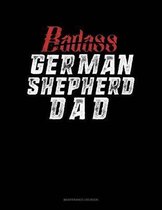 Badass German Shepherd Dad: Maintenance Log Book