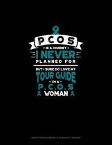 Pcos Is a Journey I Never Planned For, But I Sure Do Love My Tour Guide, I'm a Pcos Woman: Graph Paper Notebook - 0.25 Inch (1/4) Squares
