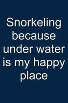 Snorkeling = Happy Place: Notebook for Snorkeler Snorkeler Diver Snorkel Underwater 6x9 in Dotted