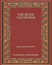 The Seven Vagabonds - Large Print Edition