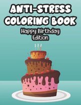 Anti-Stress Coloring Book Happy Birthday Edition