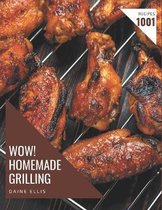 Wow! 1001 Homemade Grilling Recipes