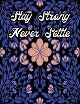 Stay Strong Never Settle