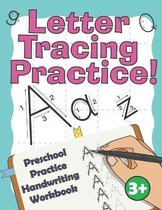 Letter Tracing Practice!: Preschool Practice Handwriting Workbook