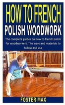 How to French Polish Woodwork