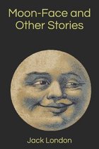 Moon-Face and Other Stories