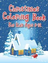 Christmas Coloring Book For Kids Ages 8-12