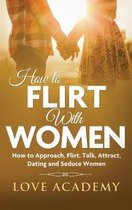 How to Flirt with Women