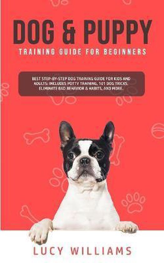 Dog & Puppy Training Guide for Beginners, Lucy Williams 9781800761926