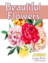 Beautiful FlowersJUMBO Large Print Adult Coloring Book