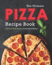 The Ultimate Pizza Recipe Book