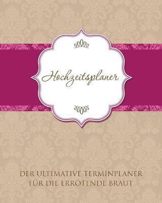 Hochzeitsplaner Der Ultimative Terminplaner Fur Die Errotend ... - cover
