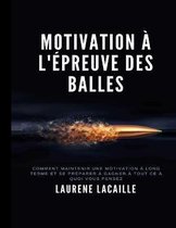 Motivation a l'epreuve des balles