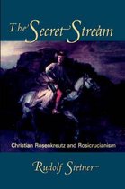 The Secret Stream Christian Rosenkreutz and Rosicrucianism
