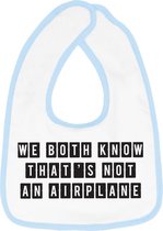Hospitrix Slabbetje met tekst "We both know that's not an airplane" Blauw  - Cadeau Zwangerschap - Baby Kwijldoek - Kwijllap - Morslap - Bavette