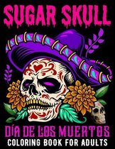 Sugar Skull Coloring Book for Adults Dia De Los Muertos