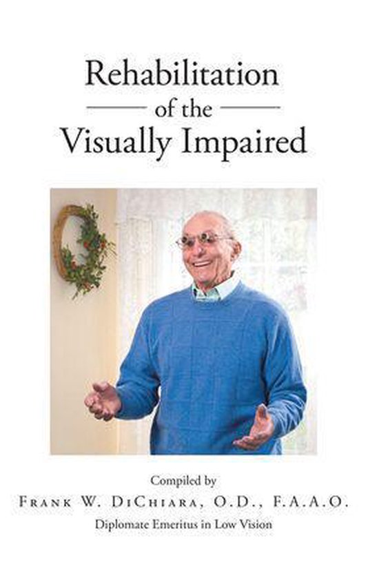 Rehabilitation of the Visually Impaired (ebook), Frank W. DiChiara O.D