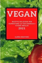 Vegan 2021 (Vegan Recipes 2021 Italian Edition)