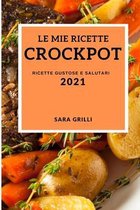 Le Mie Ricette Crock Pot 2021 (My Crockpot Recipes 2021 Italian Edition)