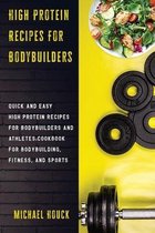 High Protein Recipes For Bodybuilders Quick and Easy High Protein Recipes for Bodybuilders and Athletes Cookbook for Bodybuilding, Fitness, and Sports