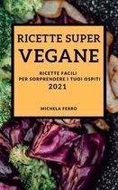 Ricette Super Vegane 2021 (Vegan Recipes 2021 Italian Edition)