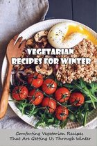 Vegetarian Recipes For Winter: Comforting Vegetarian Recipes That Are Getting Us Through Winter