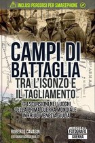 Gli Itinerari Della Grande Guerra, Alla Scoperta Di Trincee, Bunker E Postazioni- Campi di Battaglia tra l'Isonzo e il Tagliamento