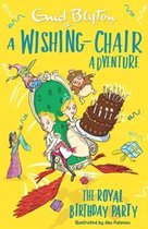 The Wishing-Chair-A Wishing-Chair Adventure: The Royal Birthday Party
