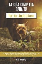 La Guía Completa Para Tu Terrier Australiano