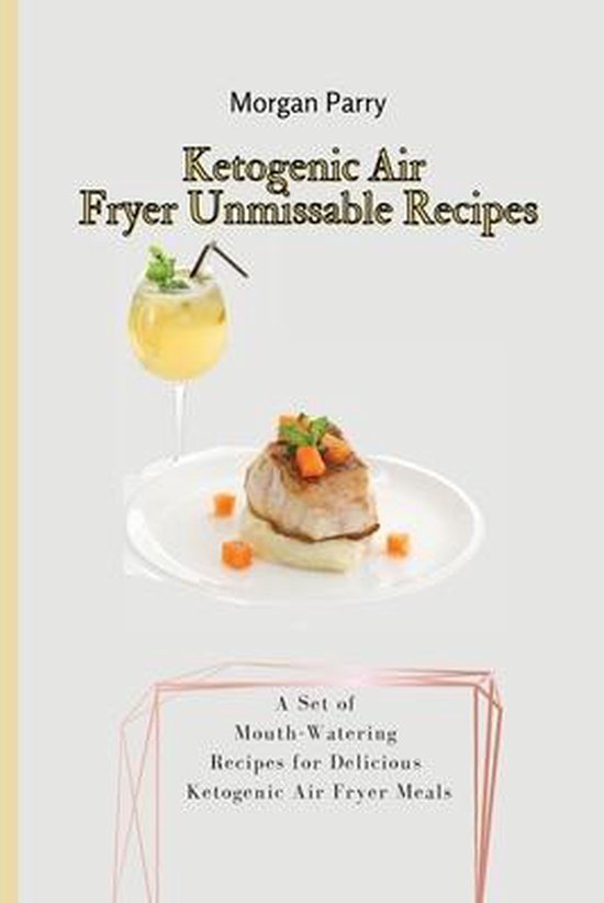 Ketogenic Air Fryer Unmissable Recipes - cover