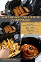 Smart and Delicous Air Fryer Cookbook 2021