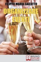 Organizzare eventi: Segreti e Strategie per Gestire il Marketing di Eventi Culturali e di Spettacolo