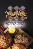 The Ultimate Wood Pellet Grill And Smoker Cookbook