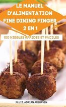 Le Manuel d'Alimentation Fine Dining Finger 2 En 1 100 Nibbles Rapides Et Faciles