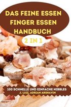 Das Feine Essen Finger Essen Handbuch 2 in 1 100 Schnelle Und Einfache Nibbles
